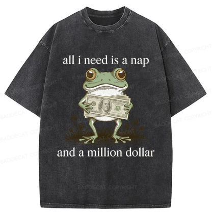 Baddiecat Frog All I Need Is A Nap And A Million Dollar Washed T-shirt