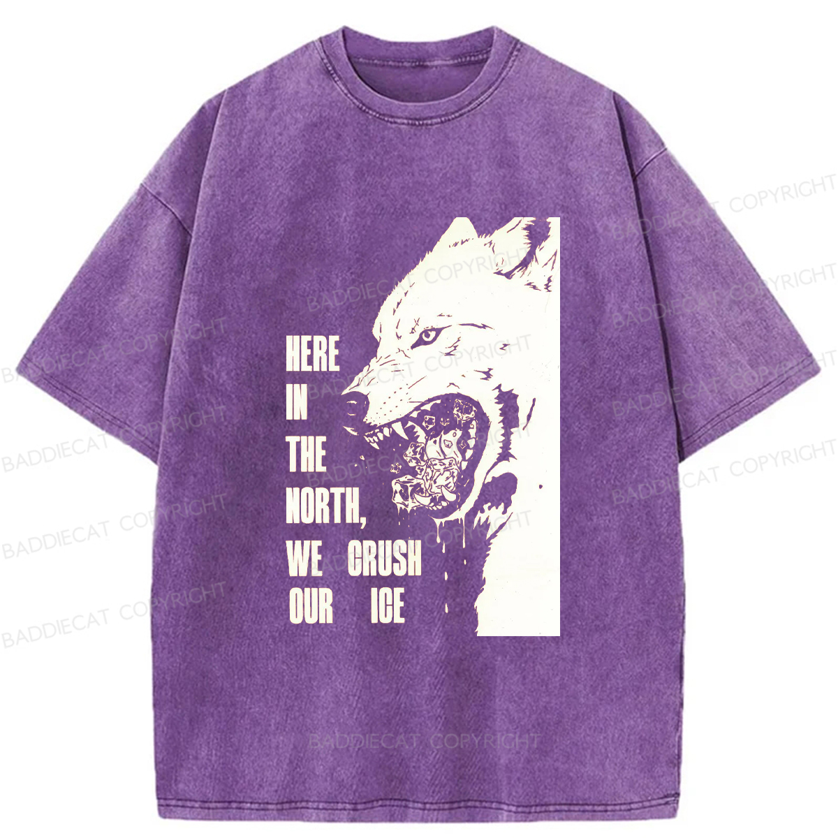 Baddiecat HERE IN THE NORTH WE CRUSH OUR ICE Washed T-shirt