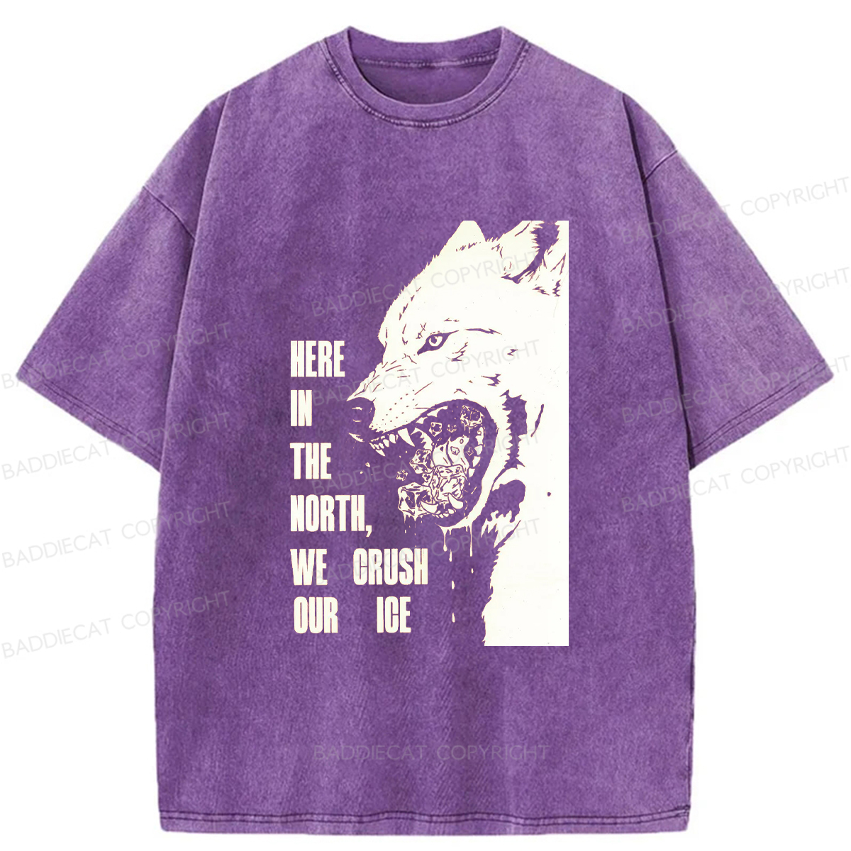 Baddiecat HERE IN THE NORTH WE CRUSH OUR ICE Washed T-shirt