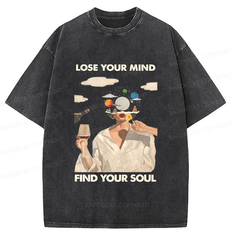 Baddiecat Lose Your Mind Find Your Soul Lose Your Mind Washed T-shirt