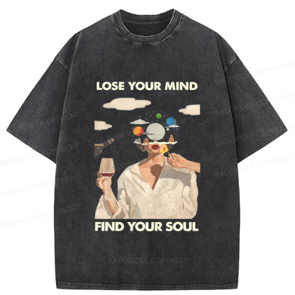 Baddiecat Lose Your Mind Find Your Soul Lose Your Mind Washed T-shirt