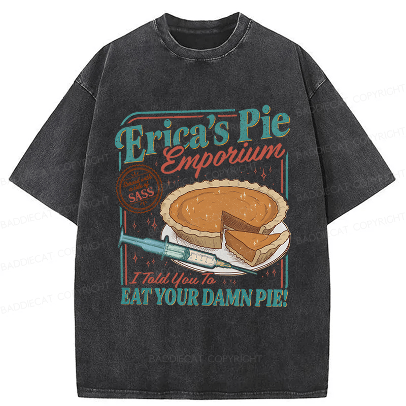 Baddiecat Erica Eat Your Damn Pie Washed T-shirt