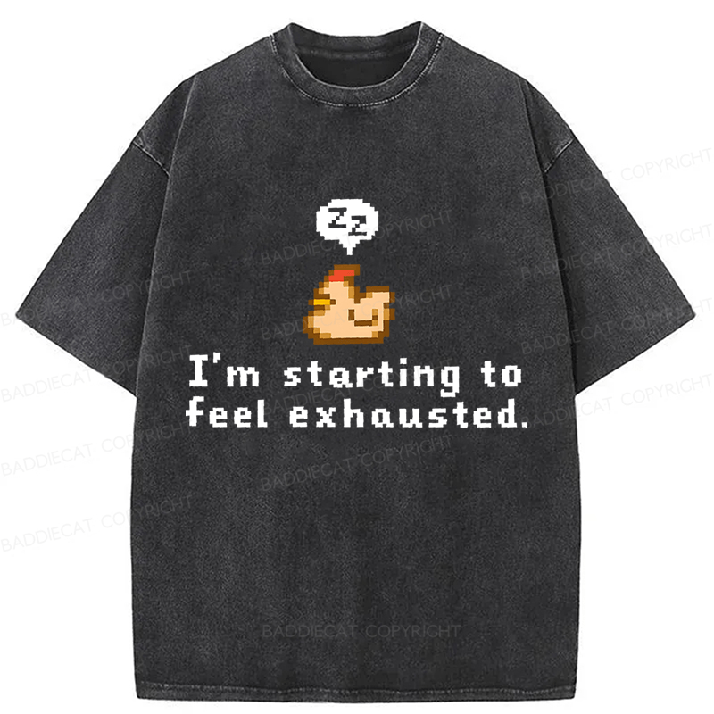 Baddiecat I'm Starting To Feel Exhausted Washed T-shirt