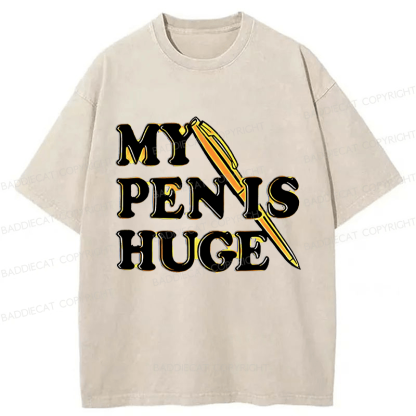 Baddiecat My Pen Is Huge Funny Washed T-shirt