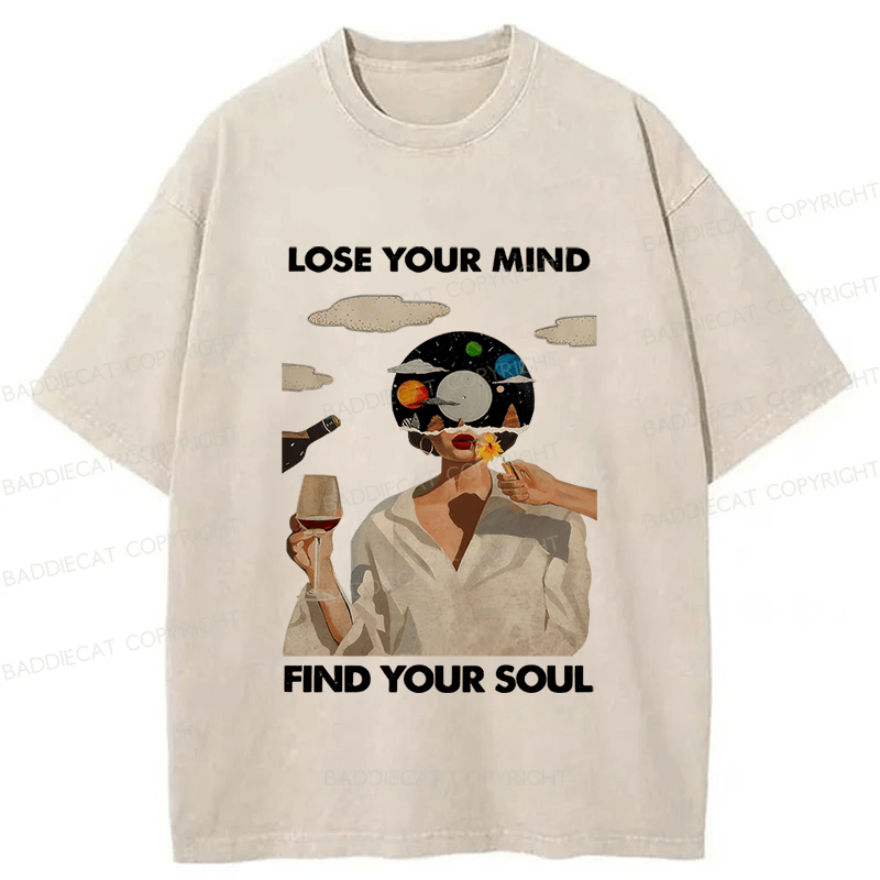 Baddiecat Lose Your Mind Find Your Soul Lose Your Mind Washed T-shirt