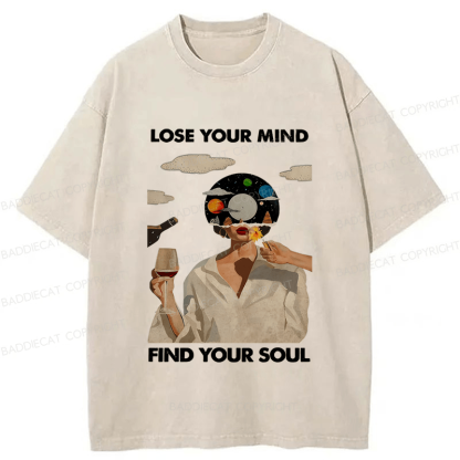 Baddiecat Lose Your Mind Find Your Soul Lose Your Mind Washed T-shirt