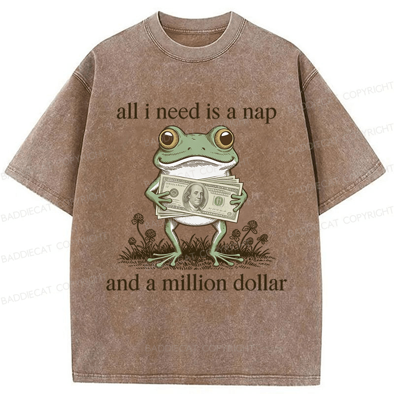 Baddiecat Frog All I Need Is A Nap And A Million Dollar Washed T-shirt