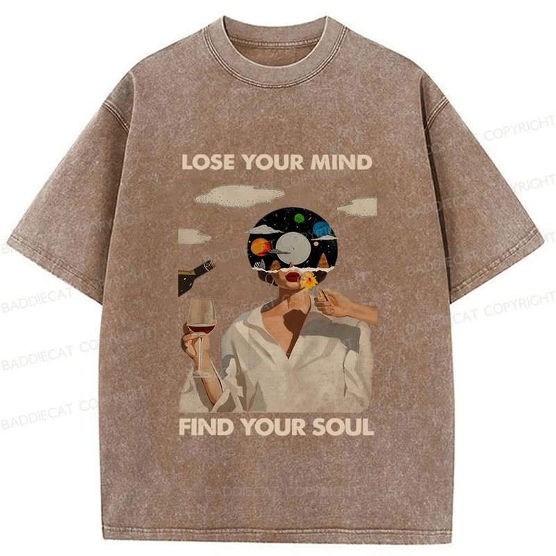 Baddiecat Lose Your Mind Find Your Soul Lose Your Mind Washed T-shirt