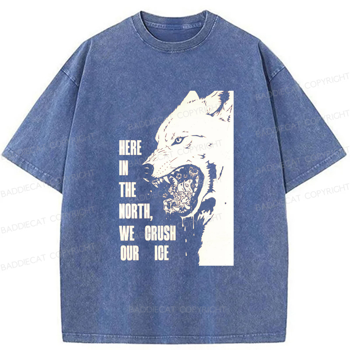 Baddiecat HERE IN THE NORTH WE CRUSH OUR ICE Washed T-shirt