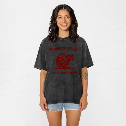 Baddiecat My ADHD Is Chronic But My Ass Is Iconic Washed T-shirt