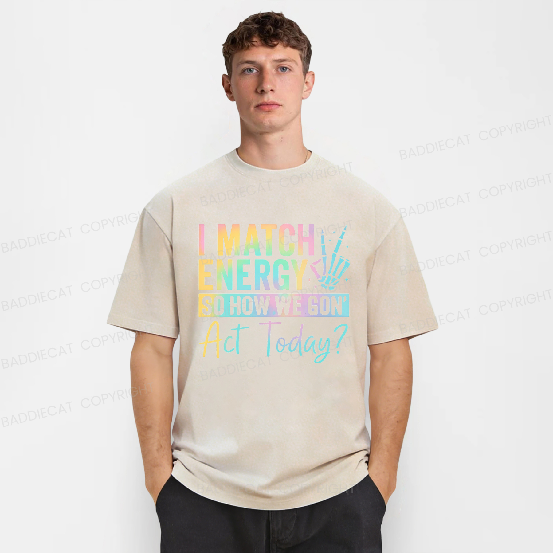 Baddiecat I Match Energy So How We Gon' Act Today Washed T-shirt