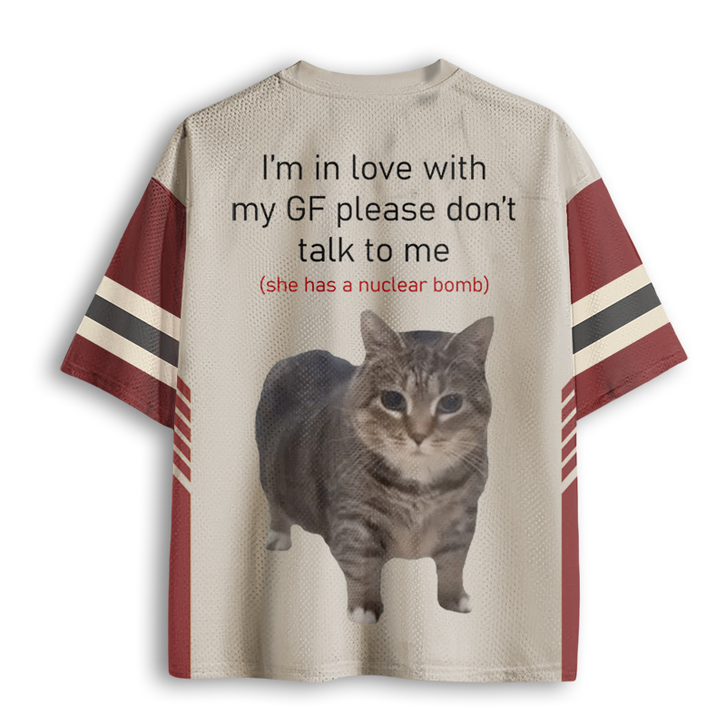 Baddiecat I'm In Love With My GF Please Don't Talk To Me (She Has A Nuclear Bomb) Mesh Jersey