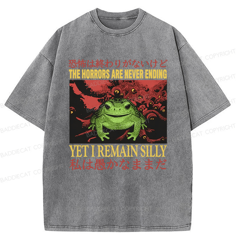 Baddiecat The Horrors Are Never Ending Yet I Remain Silly Washed T-shirt