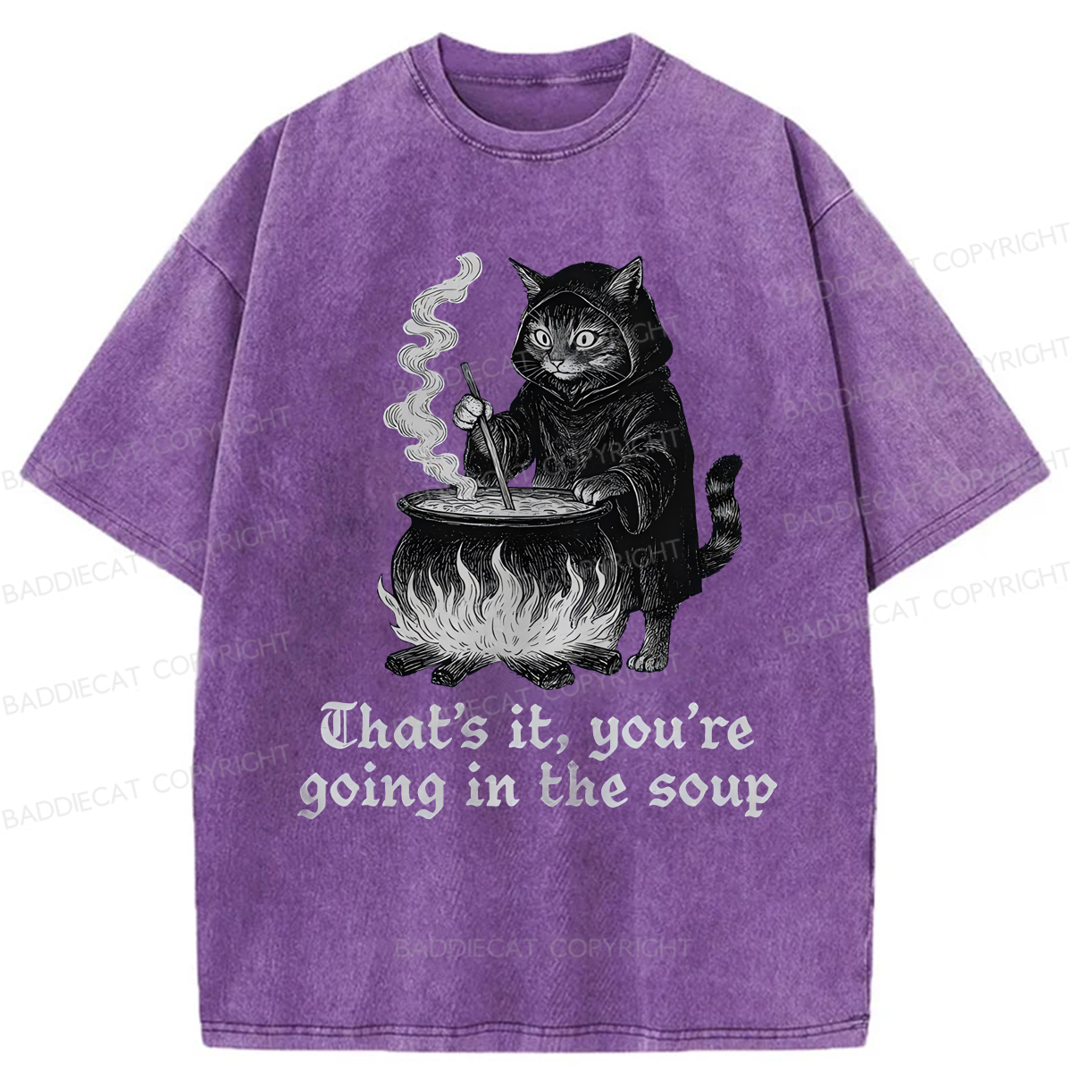 Baddiecat Funny That's It You're Going In The Soup Washed T-shirt