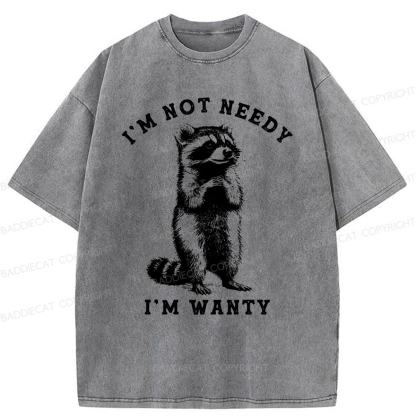 Baddiecat I'm Not Needy I'm Wanty Raccoon Washed T-shirt