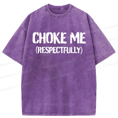 Baddiecat Choke Me Respectfully Washed T-shirt