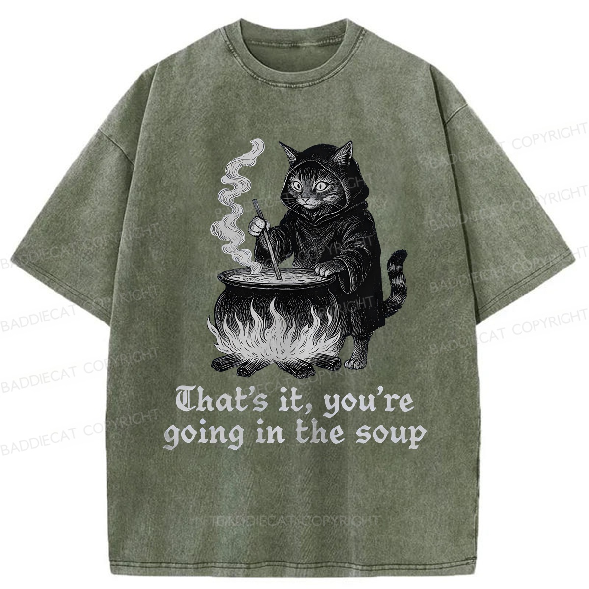Baddiecat Funny That's It You're Going In The Soup Washed T-shirt