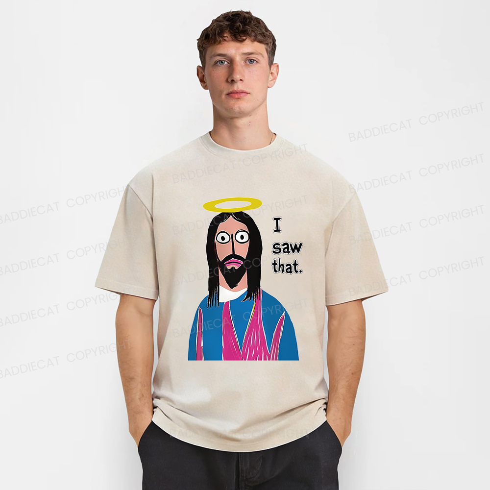 Baddiecat Funny Jesus I Saw That Washed T-shirt