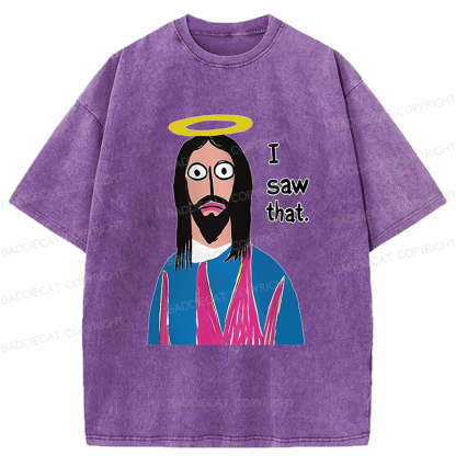 Baddiecat Funny Jesus I Saw That Washed T-shirt