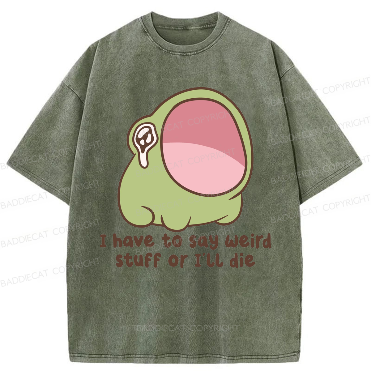 Baddiecat I Have To Say Weird Stuff Or I'll Die Washed T-shirt