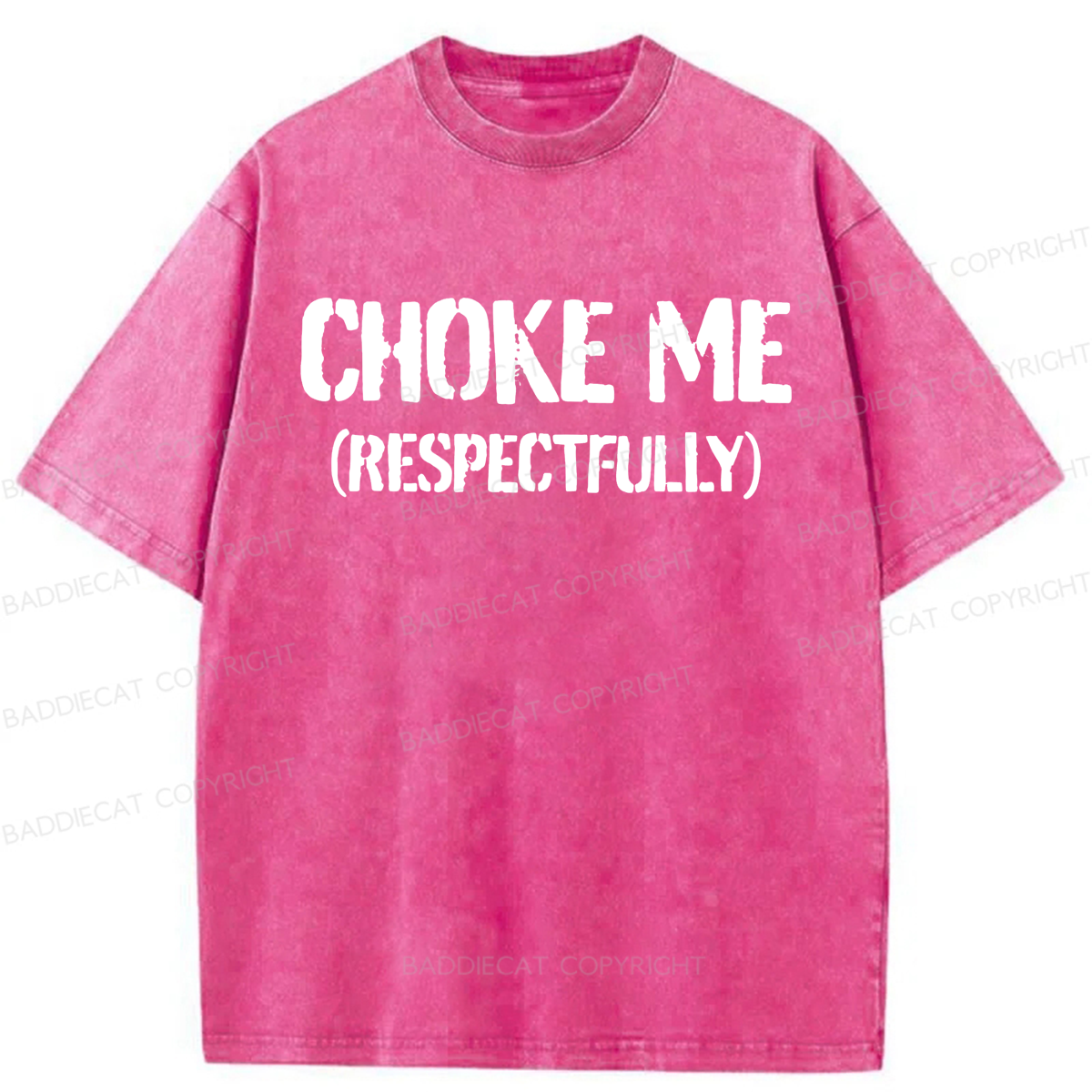 Baddiecat Choke Me Respectfully Washed T-shirt