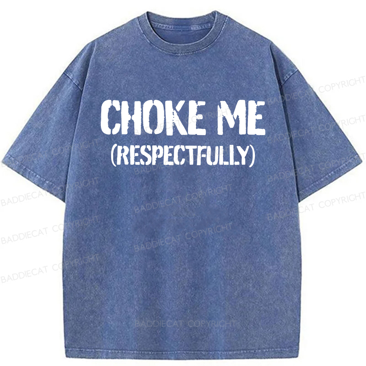 Baddiecat Choke Me Respectfully Washed T-shirt