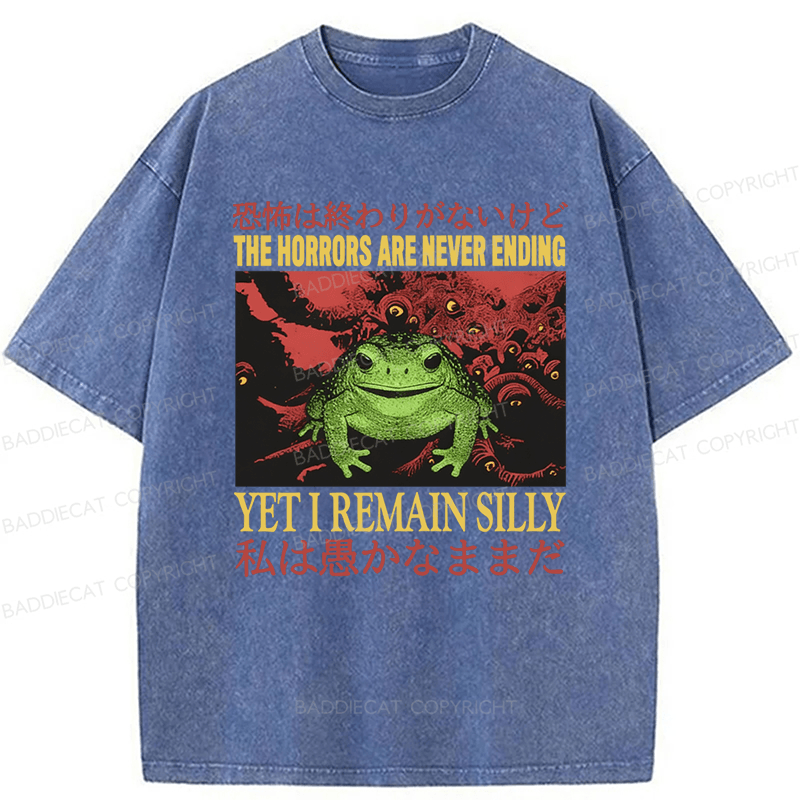 Baddiecat The Horrors Are Never Ending Yet I Remain Silly Washed T-shirt