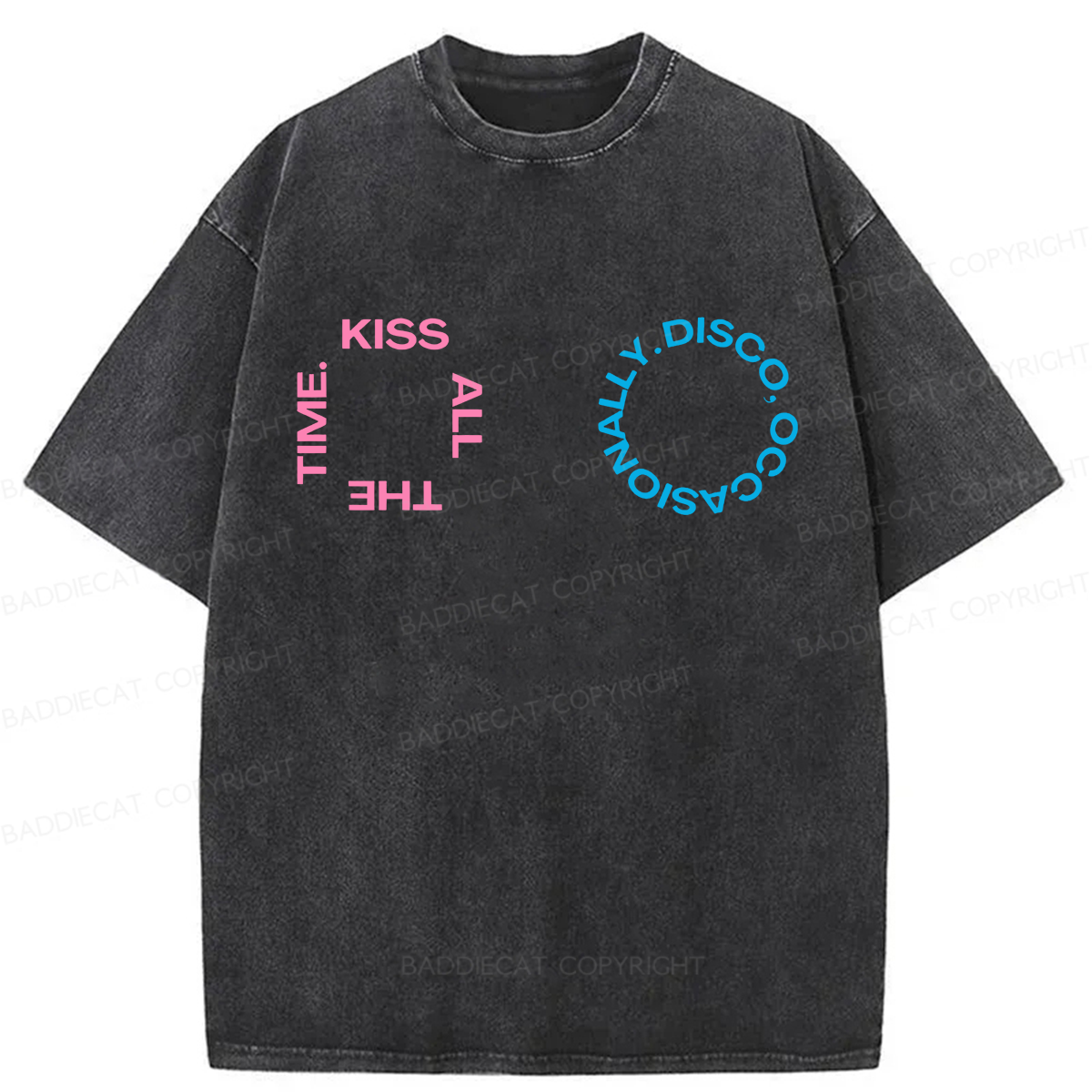 Baddiecat Kiss All The Time Disco Occasionally Washed T-shirt