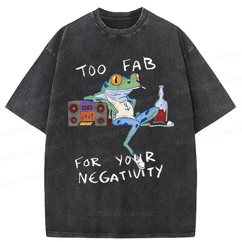Baddiecat Too Fab For Your Negativity Smoking Frog Washed T-shirt