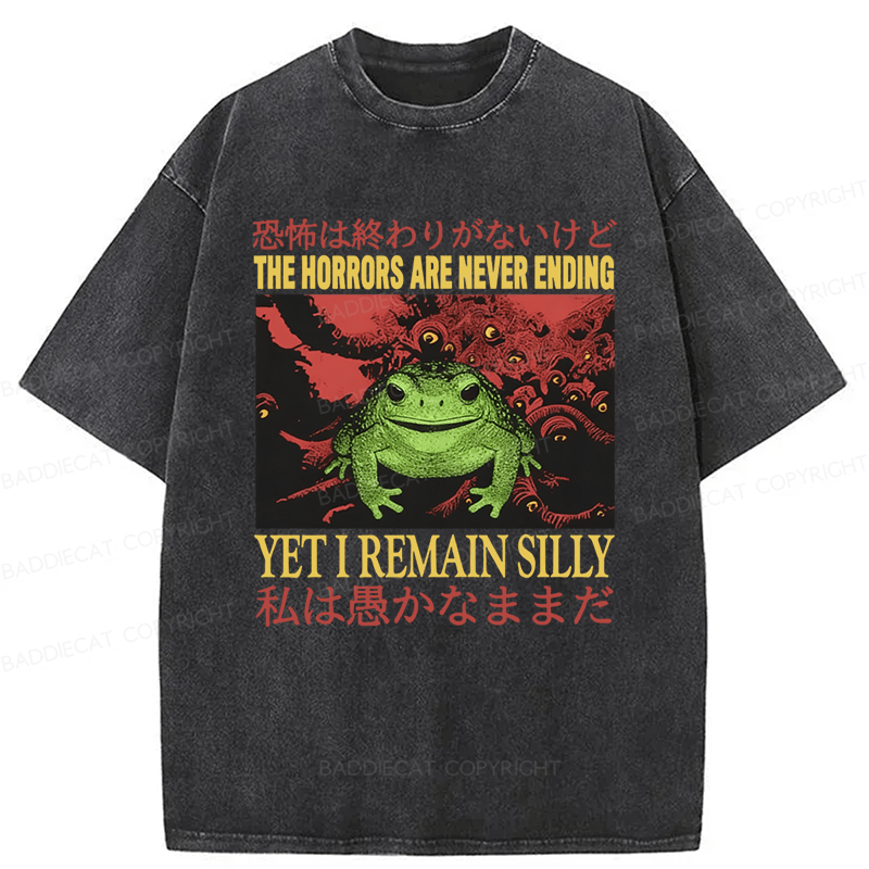 Baddiecat The Horrors Are Never Ending Yet I Remain Silly Washed T-shirt