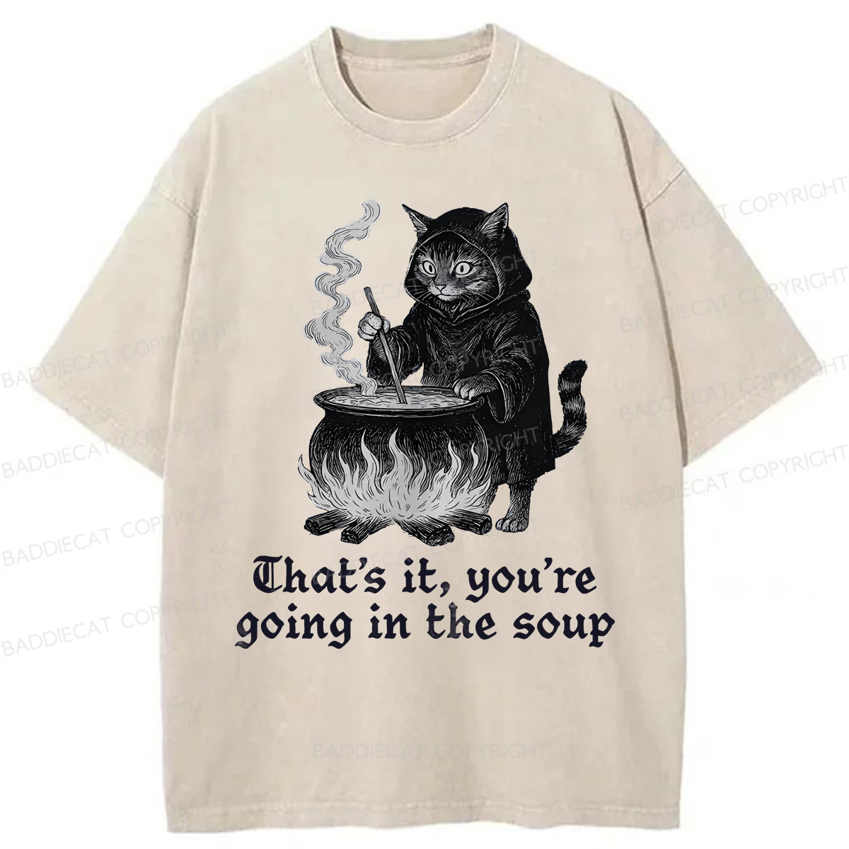Baddiecat Funny That's It You're Going In The Soup Washed T-shirt