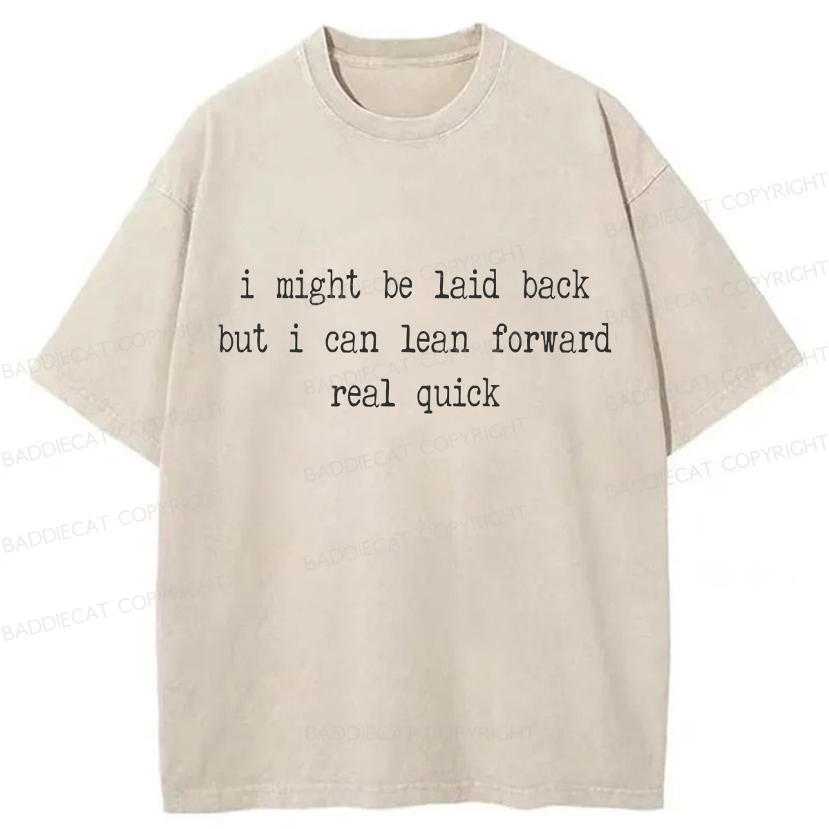 Baddiecat Might Be Laid Back But I Can Lean Forward Real Quick Washed T-shirt