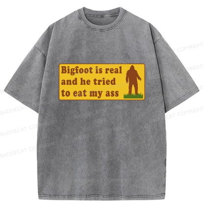 Baddiecat Bigfoot Is Real And He Tried To Eat My Ass Washed T-shirt