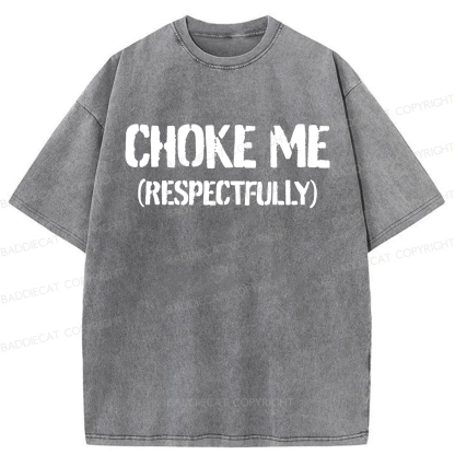Baddiecat Choke Me Respectfully Washed T-shirt