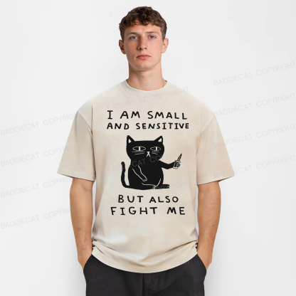 Baddiecat I Am Small And Sensitive But Also Fight Me Washed T-shirt