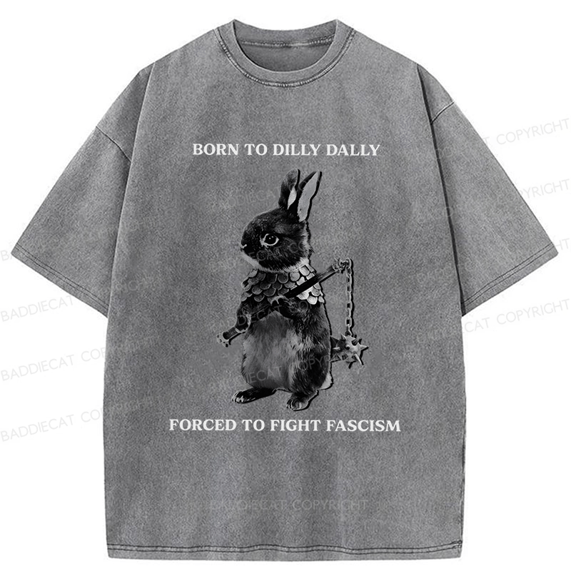 Baddiecat Born To Dilly Dally Forced To Fight Fascism Washed T-shirt
