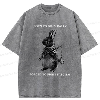 Baddiecat Born To Dilly Dally Forced To Fight Fascism Washed T-shirt