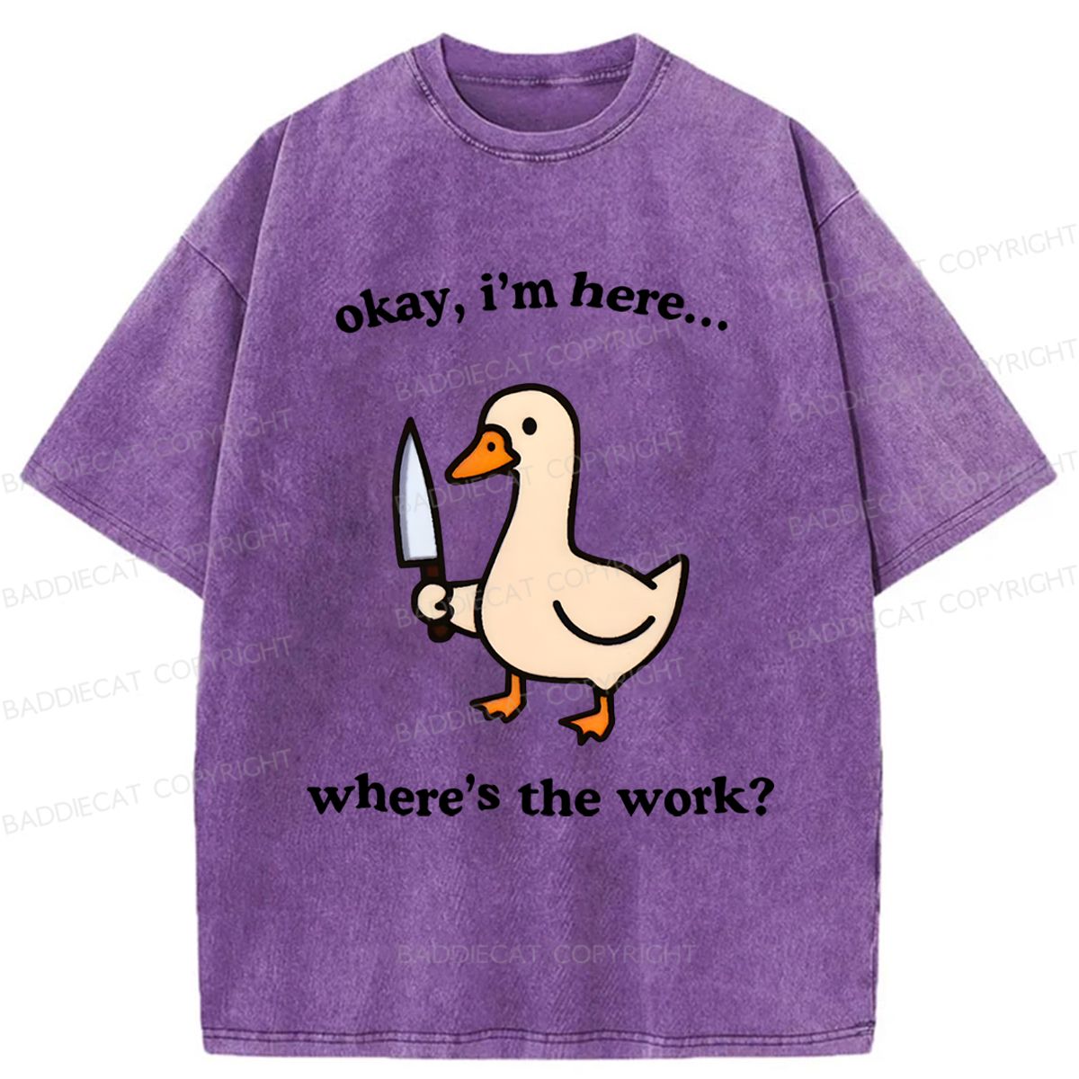 Baddiecat Where's The Work Funny Duck Washed T-shirt