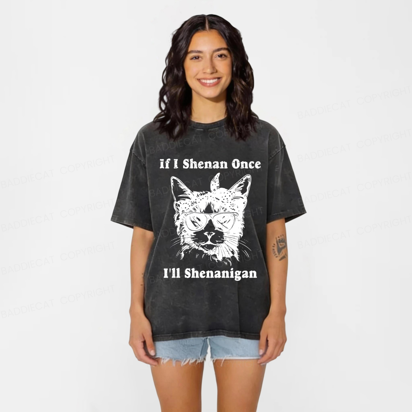 Baddiecat If I Shenan Once I’ll Shenanigan Washed T-shirt
