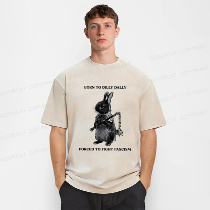 Baddiecat Born To Dilly Dally Forced To Fight Fascism Washed T-shirt