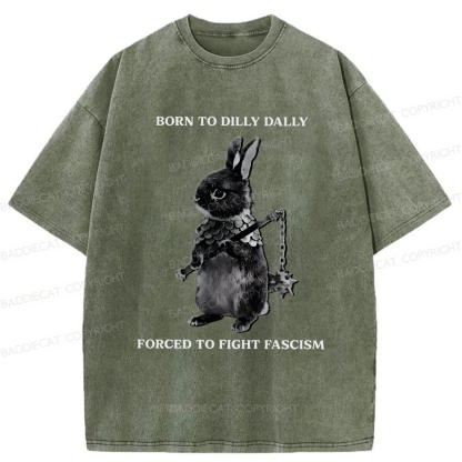 Baddiecat Born To Dilly Dally Forced To Fight Fascism Washed T-shirt