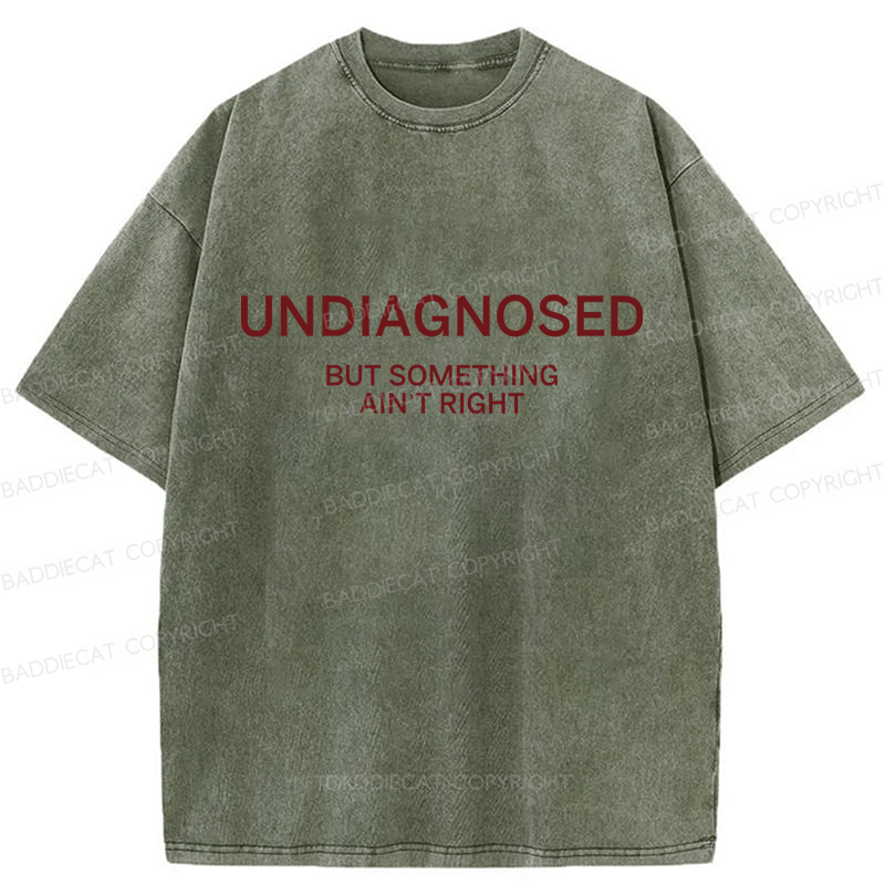 Baddiecat Undiagnosed But Something Ain't Right Washed T-shirt