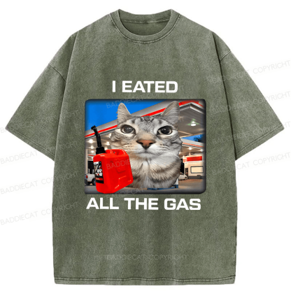Baddiecat I Eated All The Gas Funny Silly Staring Cat Meme Washed T-shirt