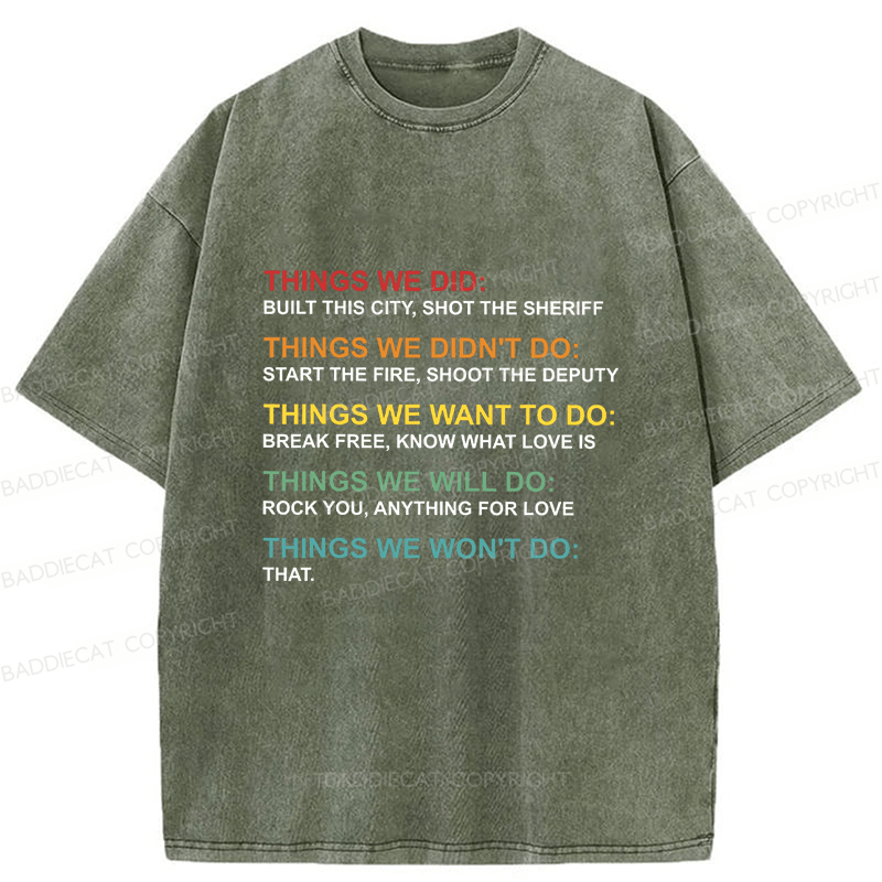 Baddiecat Things We Did Didn't Do Funny Music Lyrics Parody Washed T-shirt