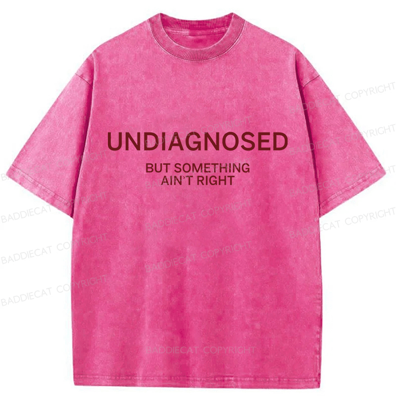 Baddiecat Undiagnosed But Something Ain't Right Washed T-shirt