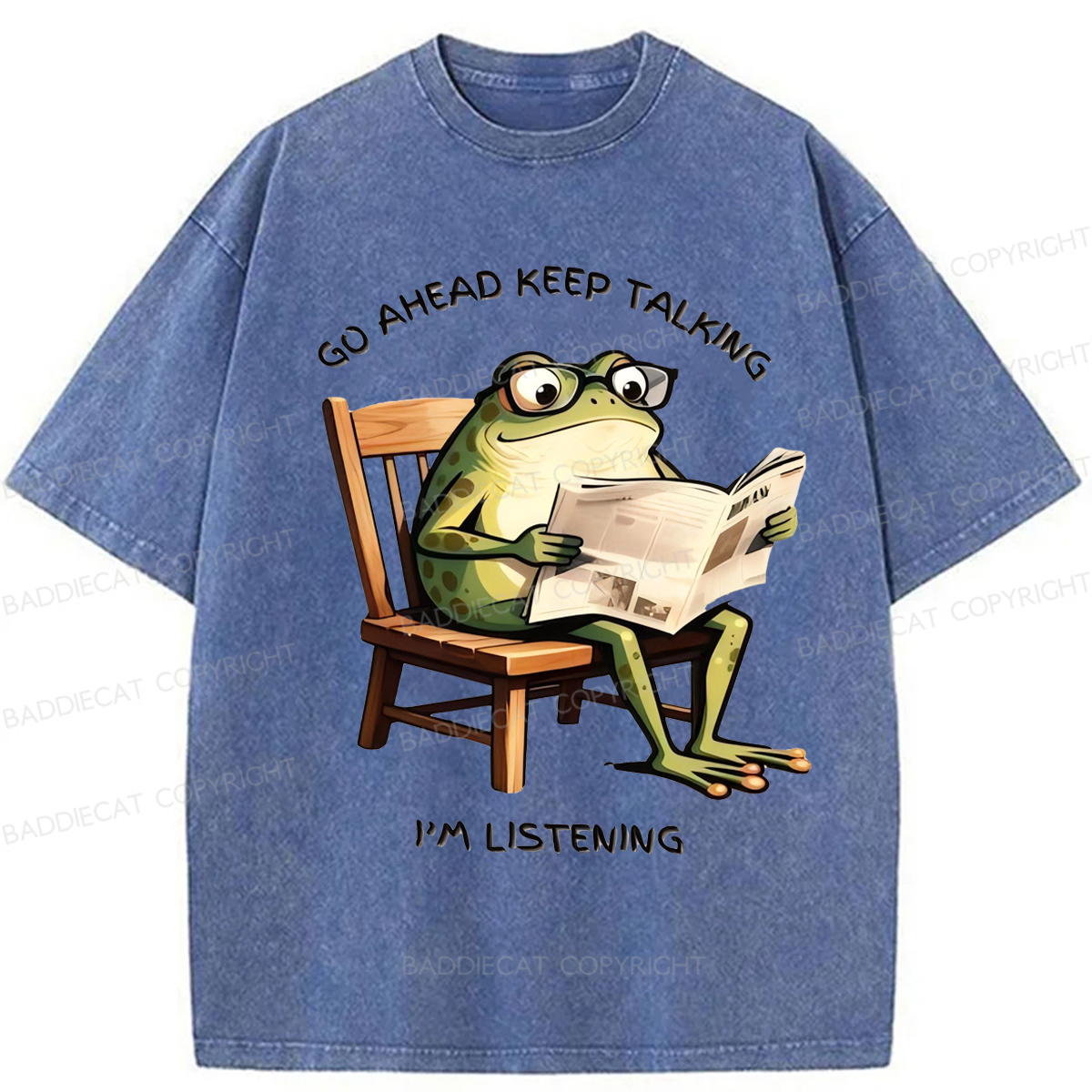 Baddiecat Funny Frog Go Ahead Keep Talking I'm Listening Washed T-shirt