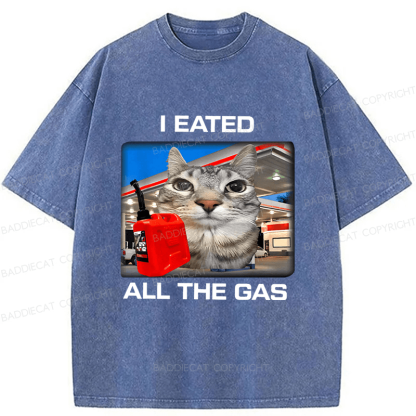 Baddiecat I Eated All The Gas Funny Silly Staring Cat Meme Washed T-shirt
