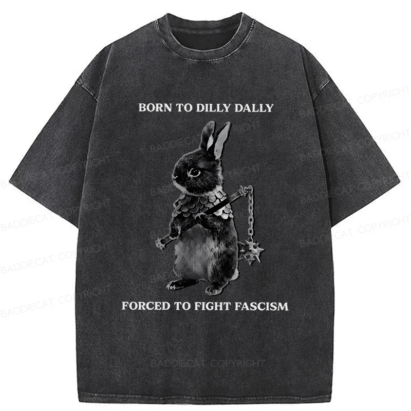 Baddiecat Born To Dilly Dally Forced To Fight Fascism Washed T-shirt
