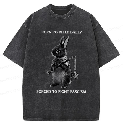 Baddiecat Born To Dilly Dally Forced To Fight Fascism Washed T-shirt