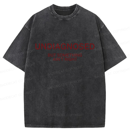 Baddiecat Undiagnosed But Something Ain't Right Washed T-shirt